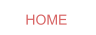 HOME HOME